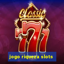 jogo riqueza slots